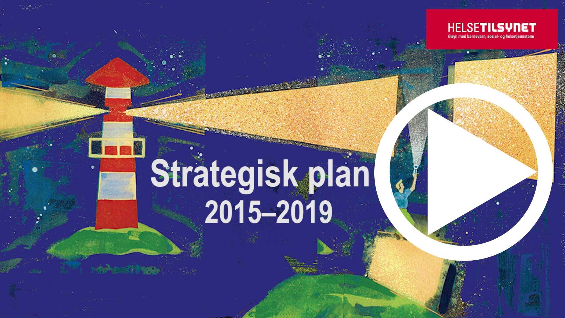 Videoen presenterer hovedpunktene i vår strategiske plan for 2015–2019. 